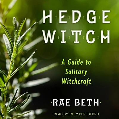 Hedge Witch: A Guide To Solitary Witchcraft
