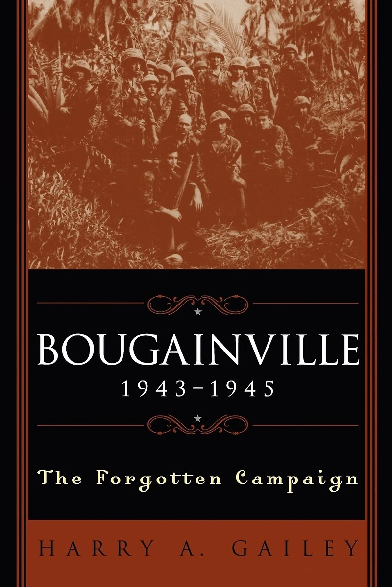 Bougainville, 1943-1945: The Forgotten Campaign