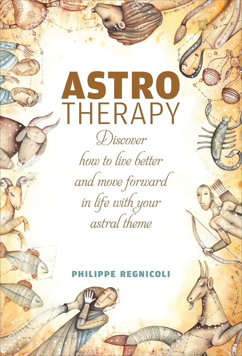 Astrotherapy: Discover How To Live Better And Move Forward In Life With Your Astral Theme