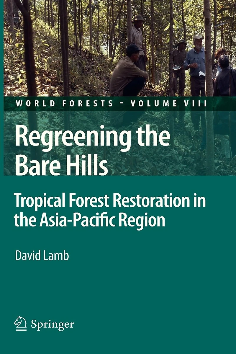 Regreening the Bare Hills: Tropical Forest Restoration Asia-Pacific Region