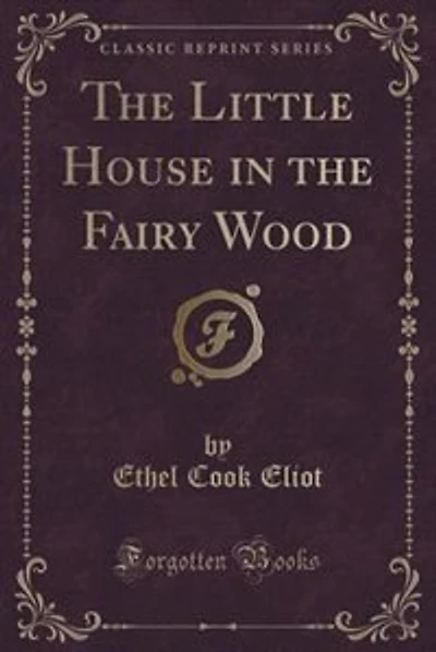 The Little House in the Fairy Wood (Classic Reprint)