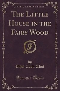 The Little House in the Fairy Wood (Classic Reprint)
