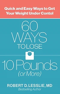 60 Ways to Lose 10 Pounds (or More): Quick and Easy Get Your Weight under Control