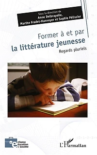 Former à et par la littérature jeunesse: Regards pluriels