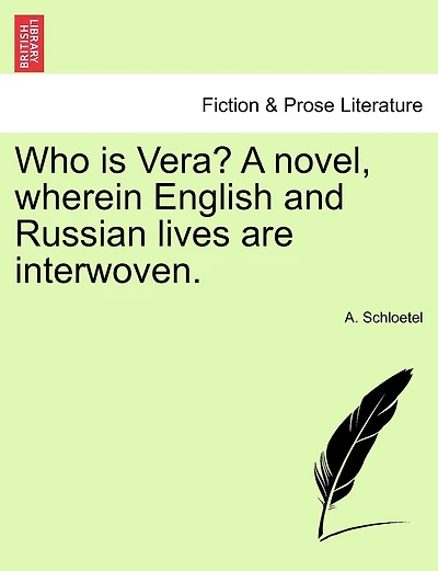 Who Is Vera? A Novel, Wherein English And Russian Lives Are Interwoven.