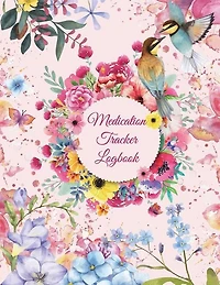 Medication Tracker Logbook: Pink Flowers Design, Daily Medicine Record Tracker 120 Pages Large Print 8.5 X 11 Health Medicine R