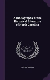A bibliography of the historical literature North Carolina