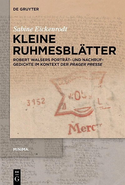Kleine Ruhmesblätter: Robert Walsers Porträt- und Nachrufgedichte im Kontext der ›Prager Presse‹