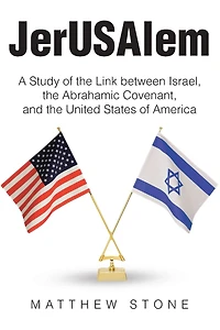 JerUSAlem: A Study of the Link between Israel, Abrahamic Covenant, and United States America