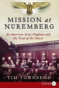 Mission at Nuremberg: An American Army Chaplain and the Trial of Nazis