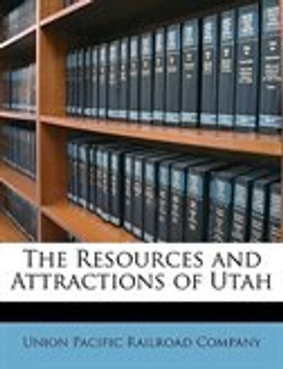 The Resources and Attractions of Utah