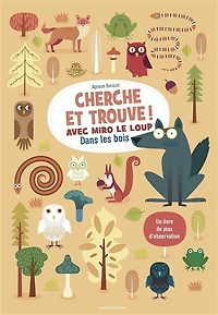 Cherche et trouve ! avec Miro le loup dans les bois: un livre de jeux et d'observations