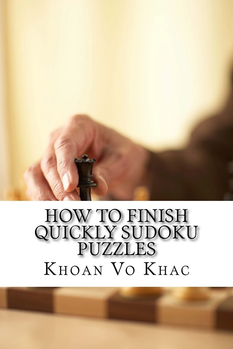 How to finish quickly Sudoku Puzzles: eight techniques for solving Sudoku puzzles