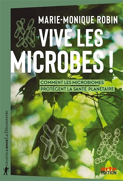 Vive les microbes ! - comment microbiomes protègent la santé planetaire: planétaire