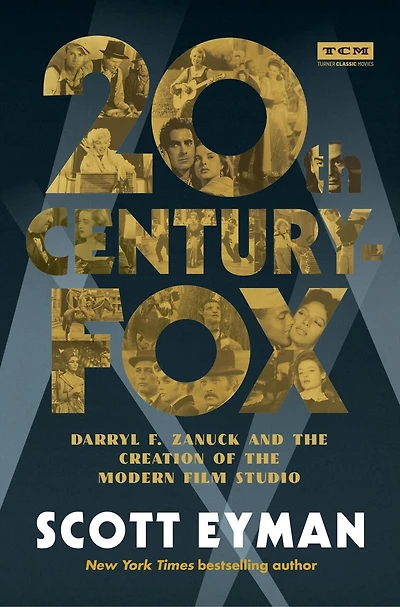 20th Century-fox: Darryl F. Zanuck And The Creation Of Modern Film Studio