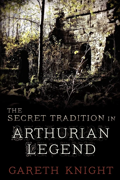 The Secret Tradition In Arthurian Legend