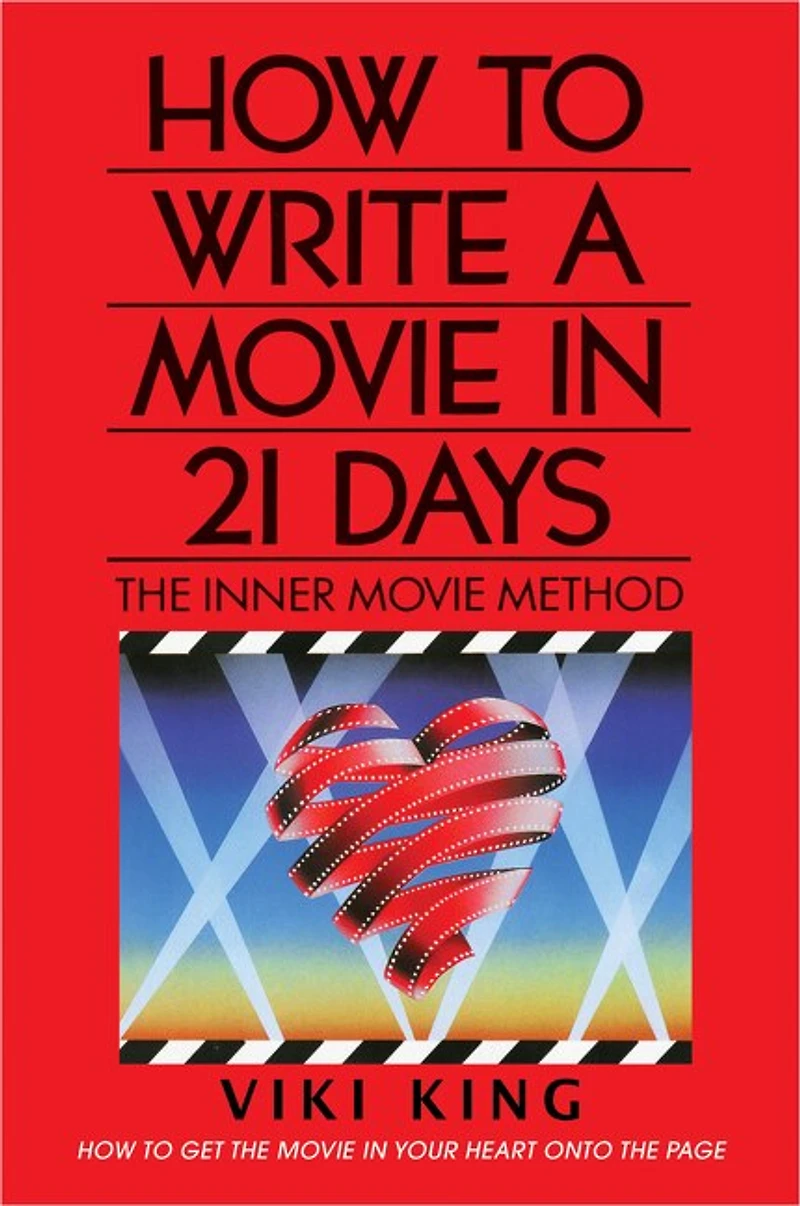 How to Write a Movie 21 Days (Revised Edition): The Inner Method