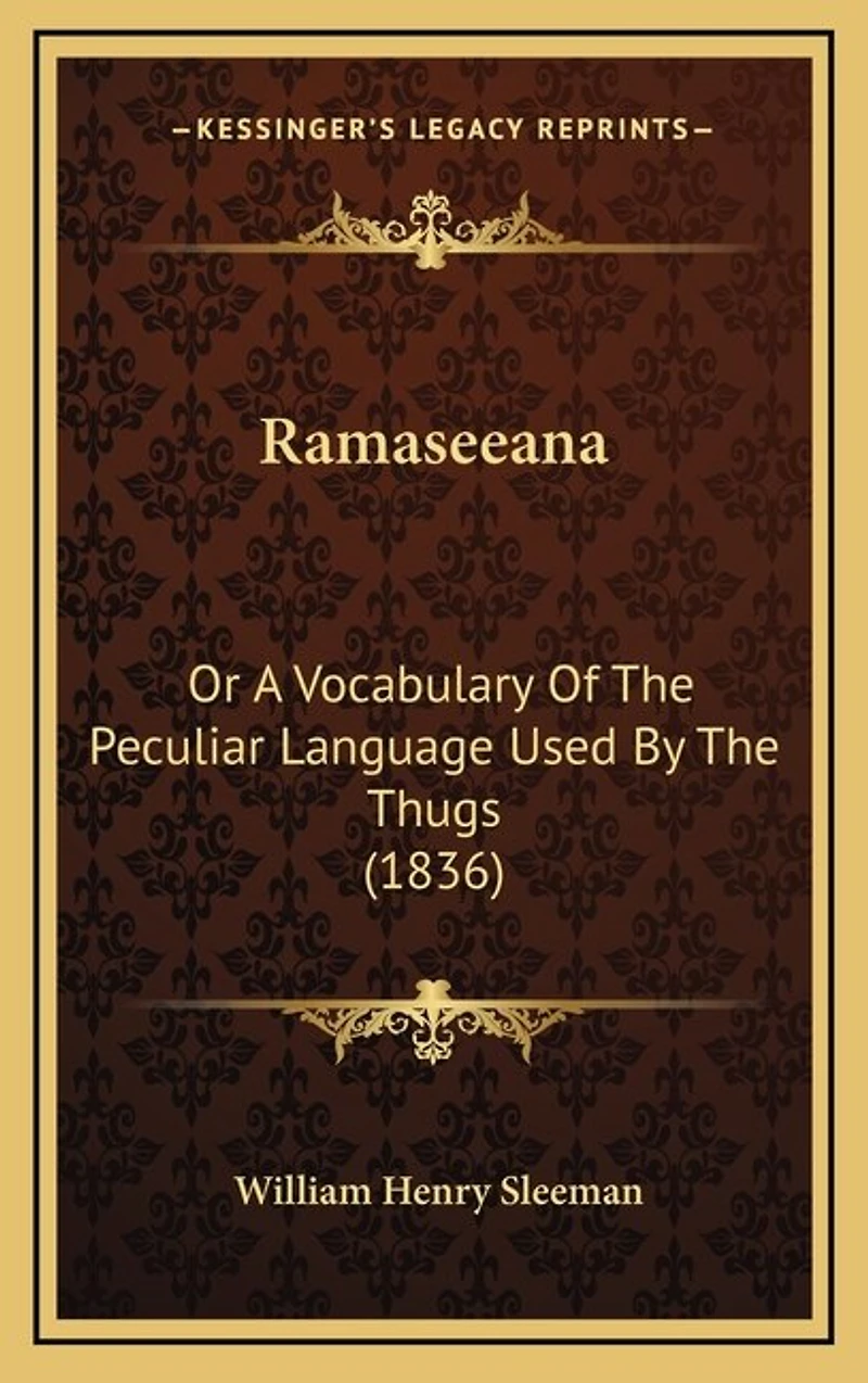 Ramaseeana: Or A Vocabulary Of The Peculiar Language Used By The Thugs (1836)