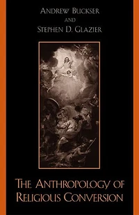 The Anthropology of Religious Conversion