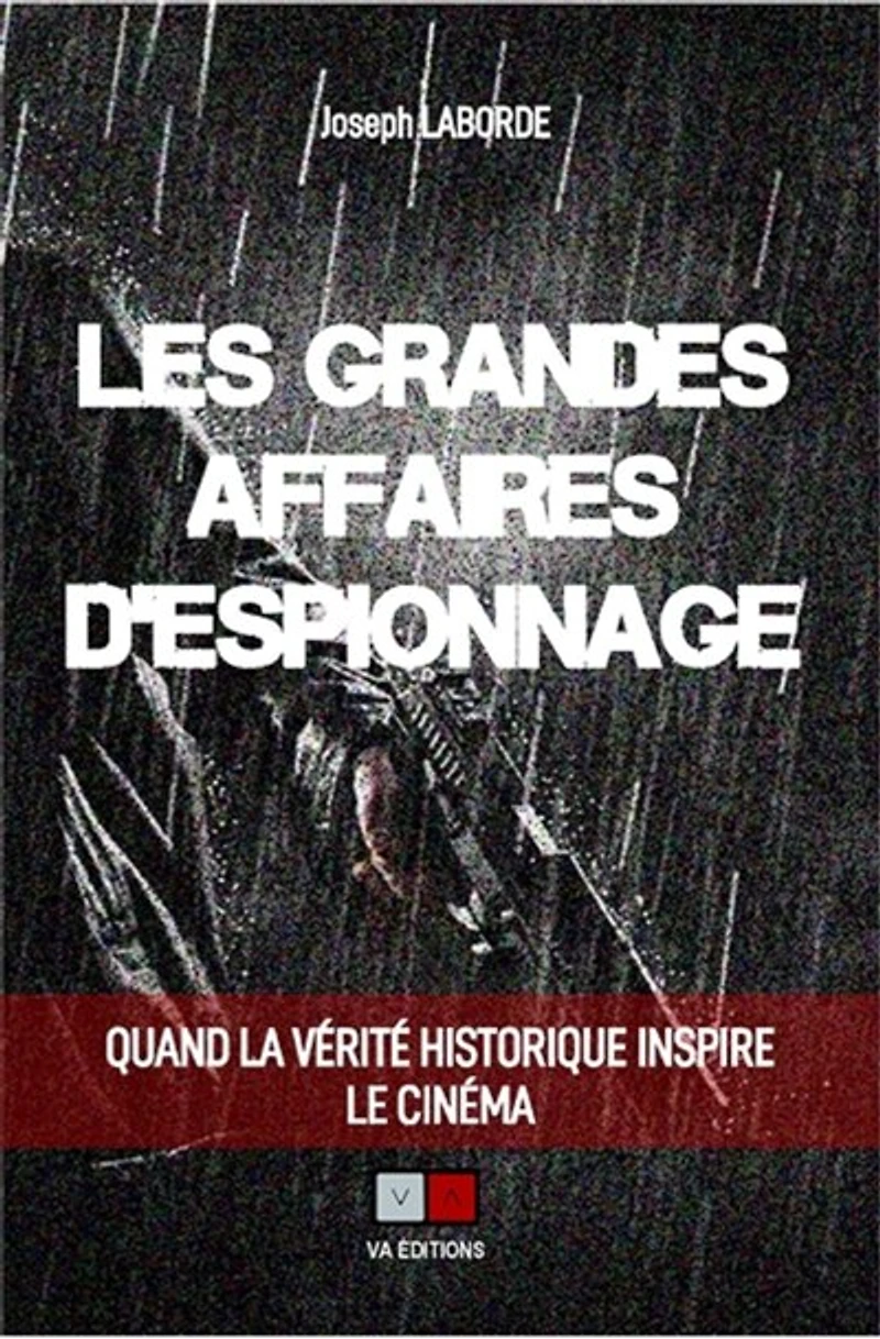 Les grandes affaires d'espionnage: Quand la réalité historique inspire le cinéma