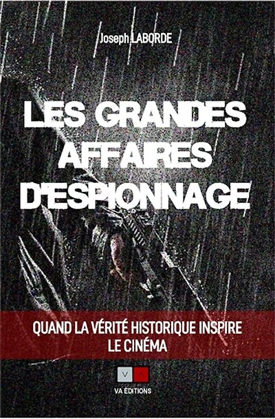 Les grandes affaires d'espionnage: Quand la réalité historique inspire le cinéma