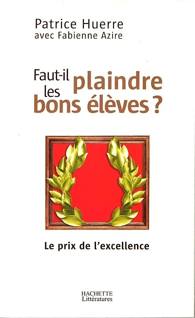 Faut-il plaindre les bons élèves ?: le prix de l'excellence