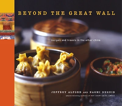 Beyond the Great Wall: Recipes and Travels Other China