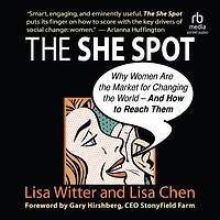 the She Spot: Why Women Are Market for Changing World -- And How to Reach Them