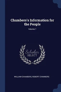 Chambers's Information for the People; Volume 1
