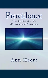 Providence: True Stories of God's Direction and Protection