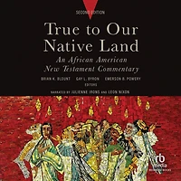 True to Our Native Land, Second Edition: An African American New Testament Commentary