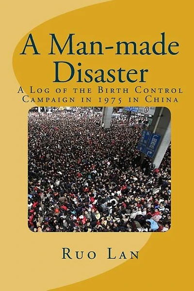 A Man-Made Disaster: A Log Of The Birth Control Campaign In 1975 In China