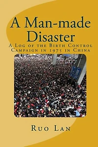 A Man-Made Disaster: A Log Of The Birth Control Campaign In 1975 In China