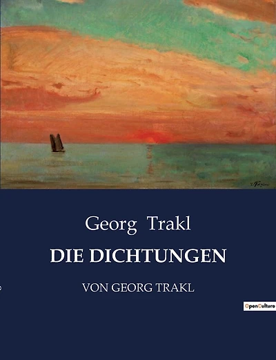 Die Dichtungen: Von Georg Trakl