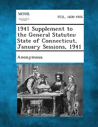 1941 Supplement To The General Statutes: State Of Connecticut, January Sessions, 1941