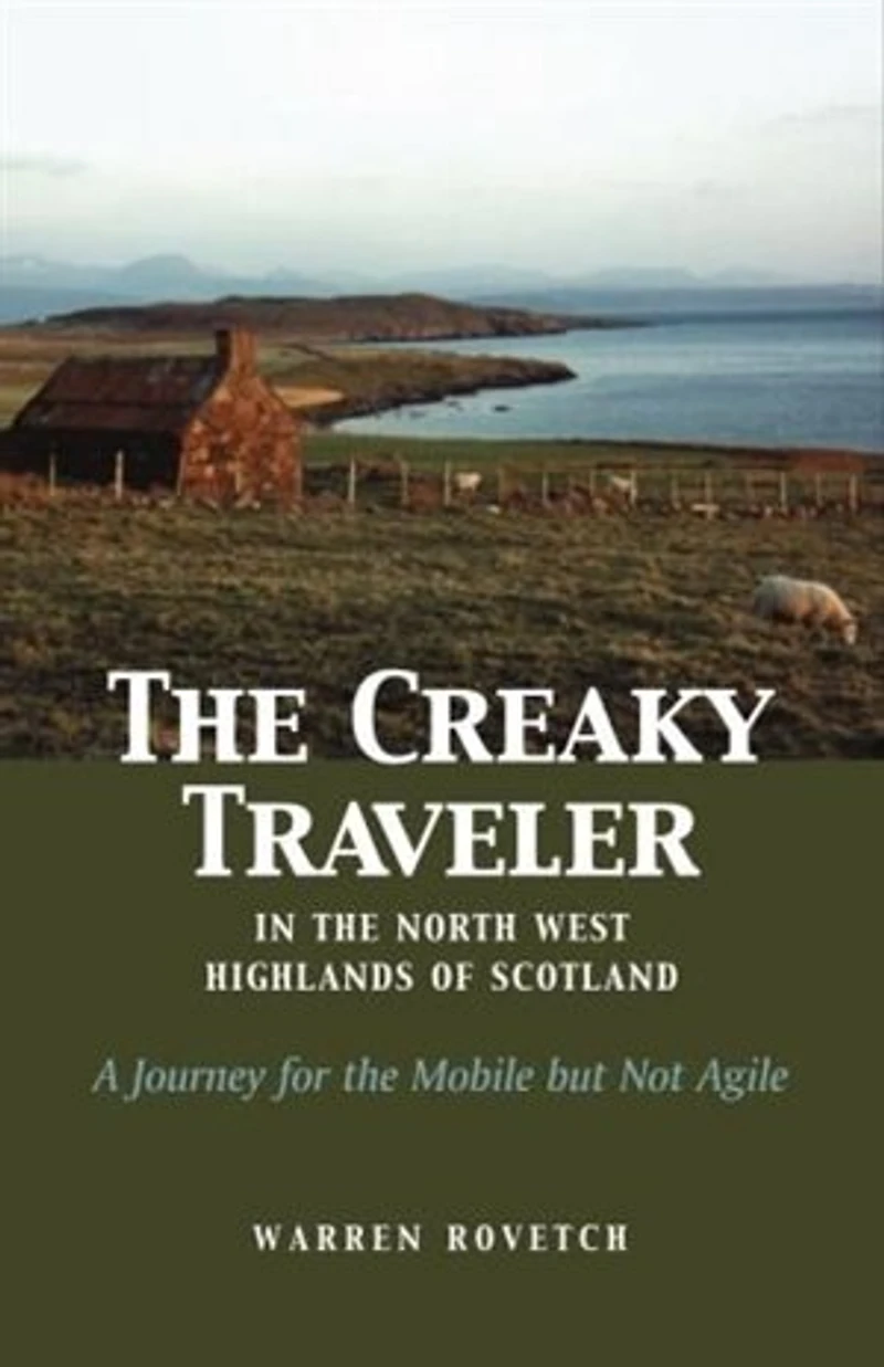 the Creaky Traveler North West Highlands of Scotland: A Journey for Mobile but Not Agile