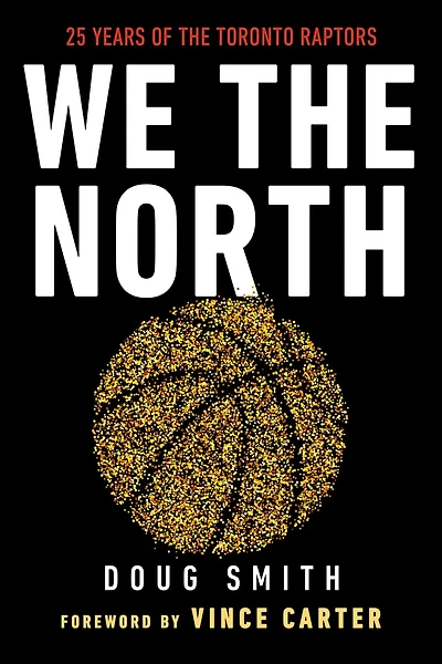 We the North: Canada's Team: 25 Years of Toronto Raptors