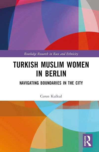 Turkish Muslim Women Berlin: Navigating Boundaries the City