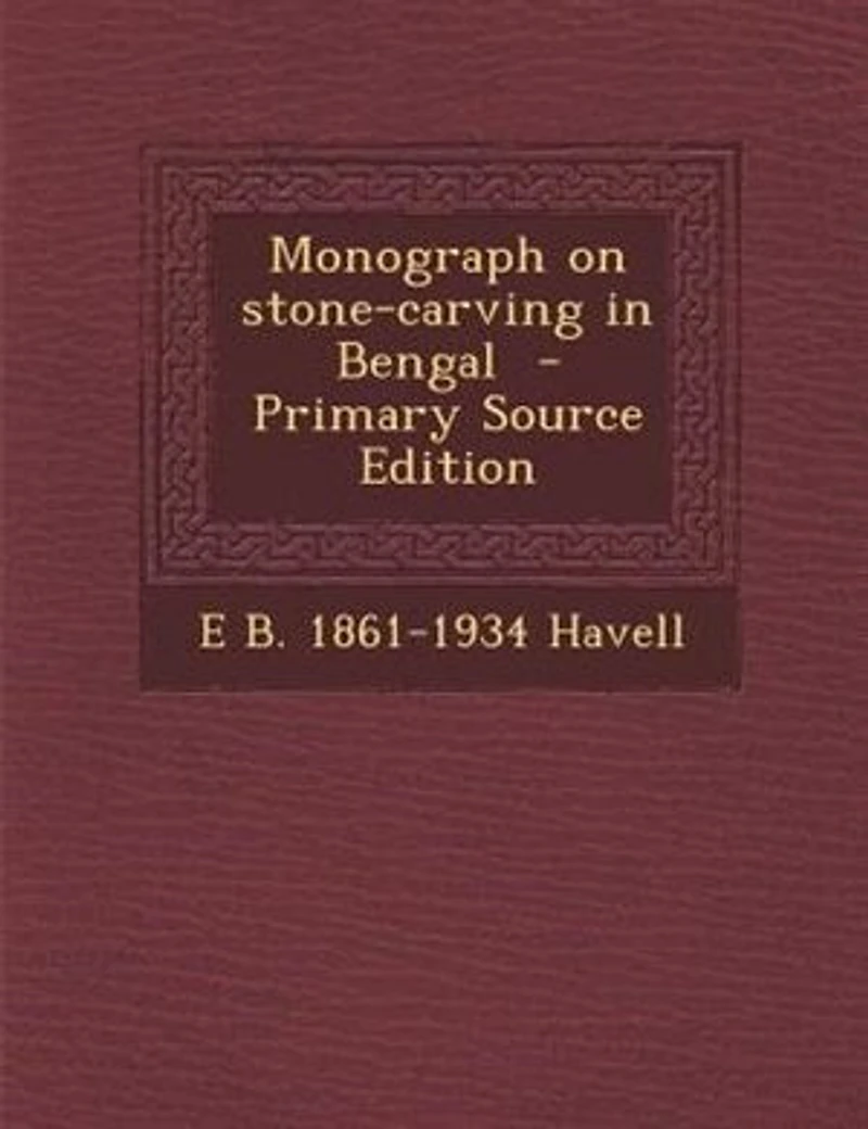 Monograph on Stone-carving Bengal