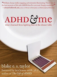 ADHD and Me: What I Learned from Lighting Fires at the Dinner Table