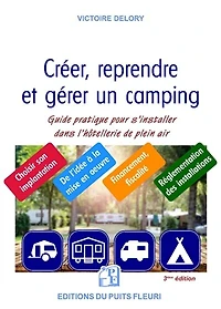 Créer, reprendre, gérer un camping: l'hôtellerie de plein air, un secteur d'avenir
