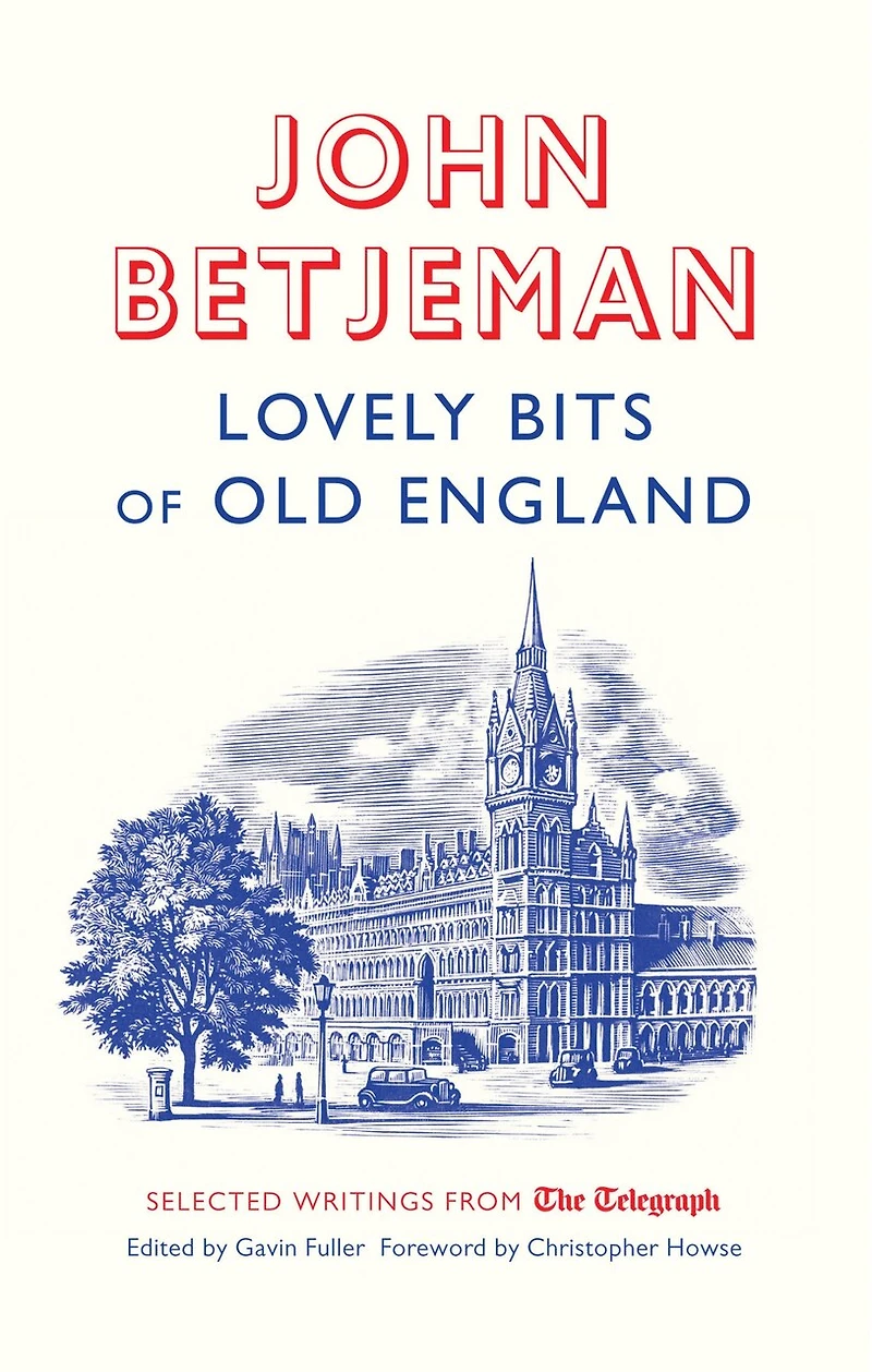 Lovely Bits of Old England: John Betjeman at The Telegraph