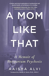 A Mom Like That: Memoir of Postpartum Psychosis