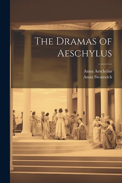 The Dramas of Aeschylus