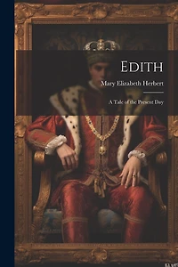 Edith: A Tale of the Present Day