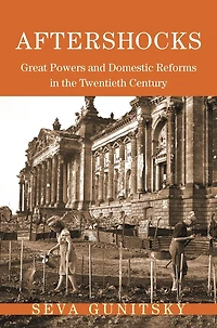 Aftershocks: Great Powers and Domestic Reforms the Twentieth Century