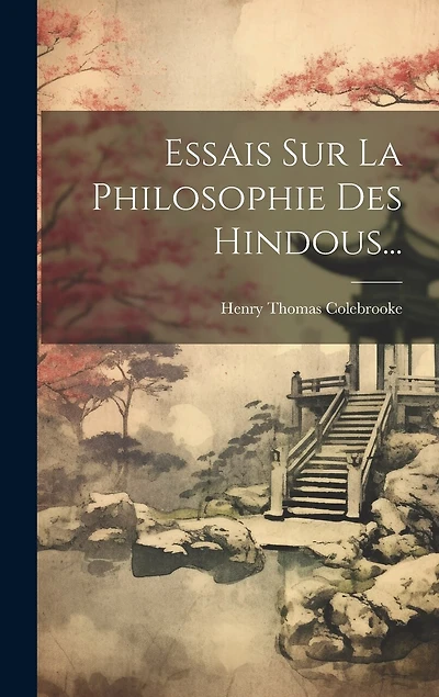 Essais Sur La Philosophie Des Hindous...