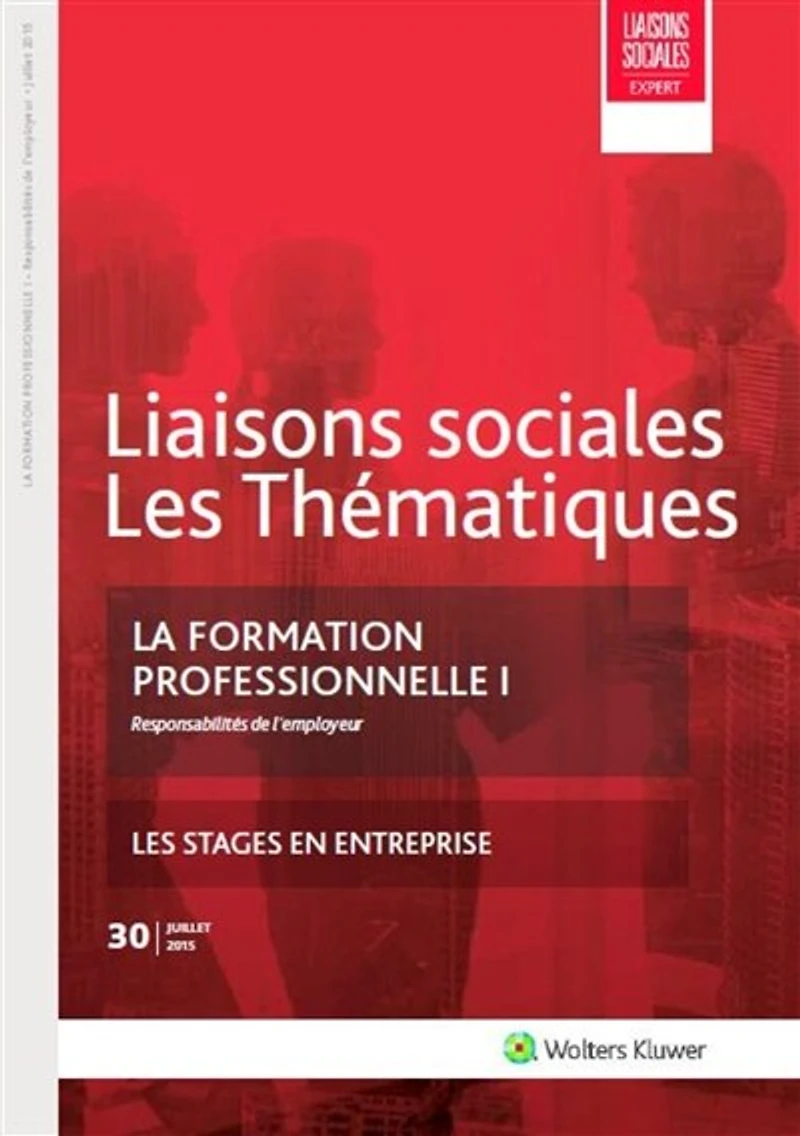 Liaisons sociales. Les thématiques, n°30. La formation professionnelle : responsabilités de l'employeur