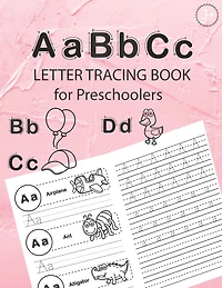 ABC Letter Tracing Book for Preschoolers: Alphabet Tracing Workbook for Preschoolers / Pre K and Kindergarten Letter Tracing Book ages 3-5 / Letter Tracing for Preschoolers 100 pages (52 pages letter tracing + 48 pages Handwriting Practice