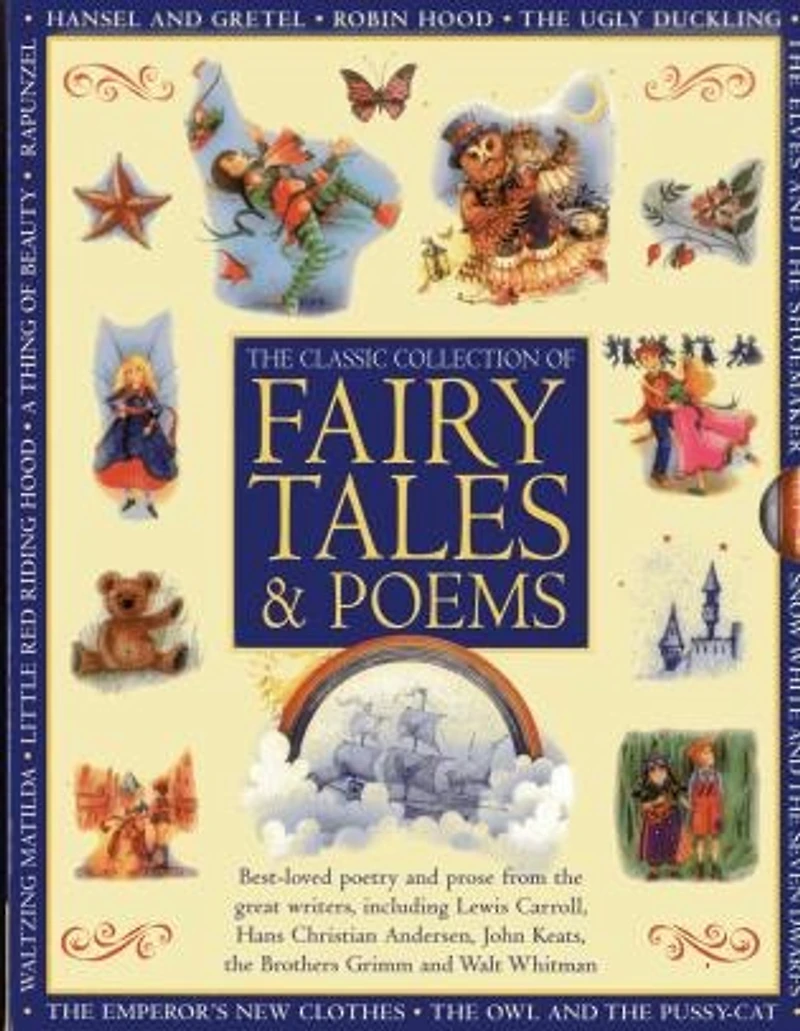 Classic Collection of Fairy Tales & Poems: Best-loved poetry and prose from the great writers, including Hans Christian Andersen, John Keats, Lewis Carroll, the Brothers Grimm and Walt Whitman